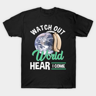 Watch Out World Hear I Come Funny Hearing Aid T-Shirt